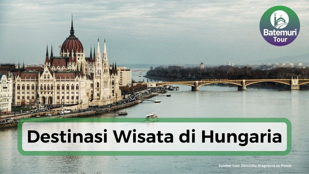 5 Destinasi Wisata Hungaria, Cocok Temani Hari Liburmu Disana